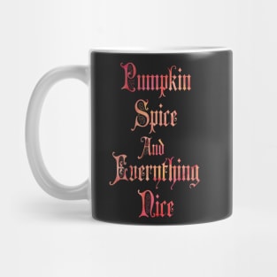 Pumpkin Spice And Everything Nice Mug